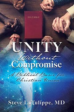 portada Unity Without Compromise: A Biblical Basis for Christian Union (en Inglés)