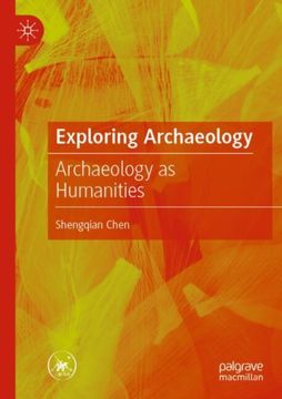 Exploring Archaeology. Archaeology as Humanities (en Inglés)