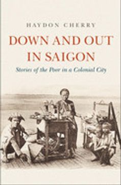 portada Down and out in Saigon: Stories of the Poor in a Colonial City