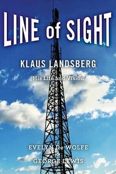 portada Line of Sight: Klaus Landsberg His Life and Vision (en Inglés)