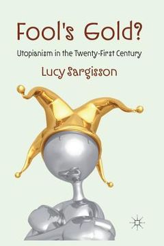 portada Fool's Gold?: Utopianism in the Twenty-First Century (en Inglés)