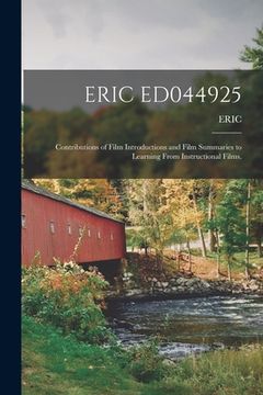 portada Eric Ed044925: Contributions of Film Introductions and Film Summaries to Learning From Instructional Films. (en Inglés)