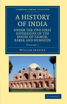 portada A History of India Under the two First Sovereigns of the House of Taimur, Báber and Humáyun 2 Volume Set: A History of India Under the two First. Library Collection - South Asian History) (en Inglés)