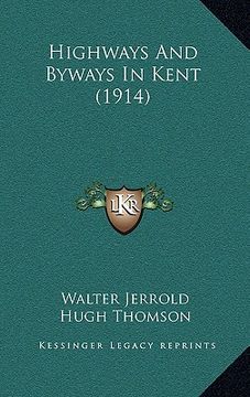 portada highways and byways in kent (1914) (en Inglés)