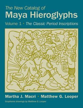 portada the new catalog of maya hieroglyphs, volume one: the classic period inscriptions (en Inglés)