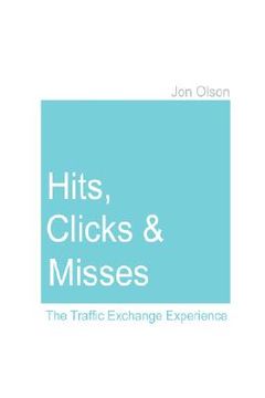 portada hits, clicks and misses: the traffic exchange experience (in English)