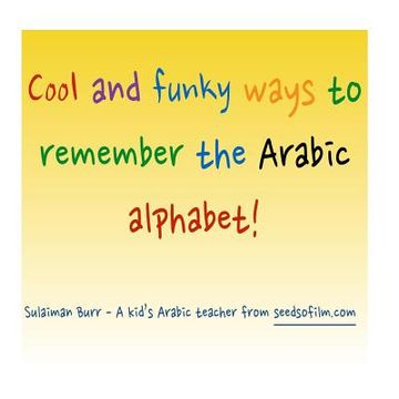 portada Arabic Alphabet: Cool and Funky Ways To Remember The Arabic Letters!