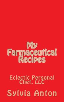 portada My Farmaceutical Recipes: Eclectic Personal Cheff, LLC (en Inglés)