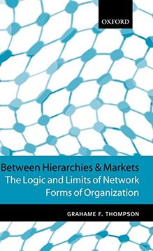 portada Between Hierarchies and Markets: The Logic and Limits of Network Forms of Organization (en Inglés)