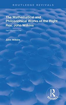 portada The Mathematical and Philosophical Works of the Right Rev. John Wilkins (Routledge Revivals) (en Inglés)