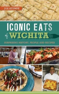 portada Iconic Eats of Wichita: Surprising History, People and Recipes (en Inglés)