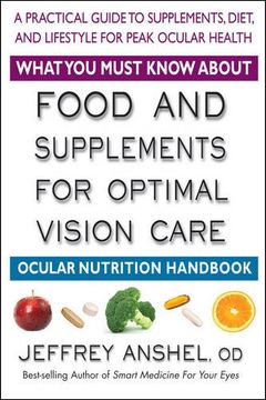 portada What You Must Know About Food and Supplements for Optimal Vision Care: Ocular Nutrition Handbook