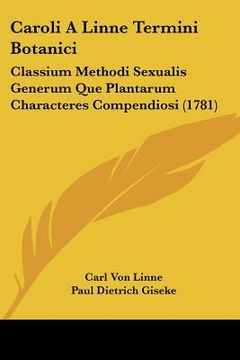 portada caroli a linne termini botanici: classium methodi sexualis generum que plantarum characteres compendiosi (1781) (en Inglés)