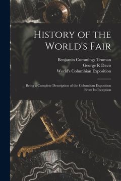 portada History of the World's Fair: Being a Complete Description of the Columbian Exposition From its Inception (en Inglés)