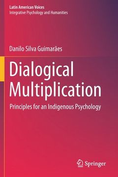 portada Dialogical Multiplication: Principles for an Indigenous Psychology (en Inglés)