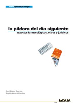 portada La Píldora del día Siguiente: Aspectos Farmacológicos, Éticos y Jurídicos (in Spanish)