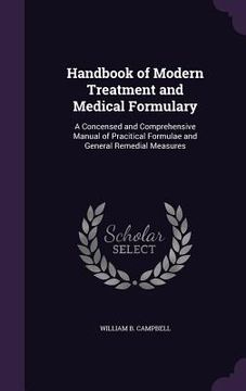 portada Handbook of Modern Treatment and Medical Formulary: A Concensed and Comprehensive Manual of Pracitical Formulae and General Remedial Measures