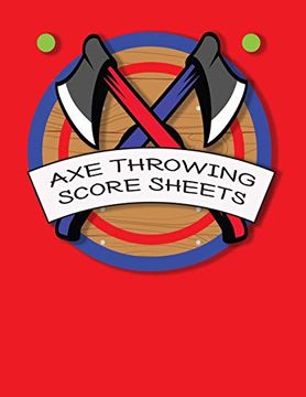 portada Axe Throwing Score Sheets: For men and Women axe Thrower Game Coaches and Players 110 Pages 8-1 (in English)