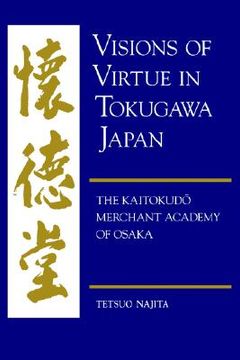 portada visions of virtue in tokugawa japan: the kaitokudo merchant academy of osaka