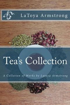 portada Tea's Collection: A Colletion of Works by LaToya Armstrong (en Inglés)