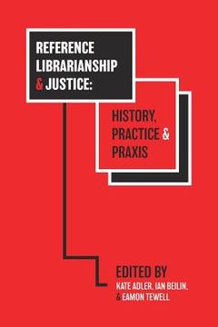 portada Reference Librarianship & Justice: History, Practice & Praxis (en Inglés)