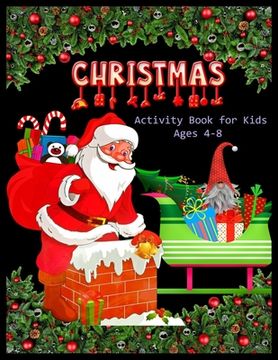 portada CHRISTMAS Activity Book for Kids Ages 4-8: Christmas Activity Book: Coloring, Matching, Mazes, Drawing, Crosswords, Word Searches, Color by number & w