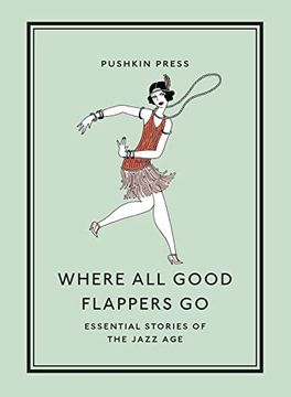 portada Where all Good Flappers go: Essential Stories of the Jazz age (en Inglés)