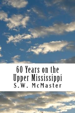 portada 60 Years on the Upper Mississippi: My Life and Experiences