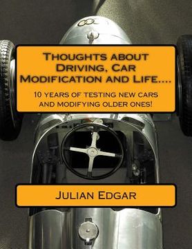 portada Thoughts about Driving, Car Modification and Life....: 15 years of testing new cars and modifying older ones! (en Inglés)