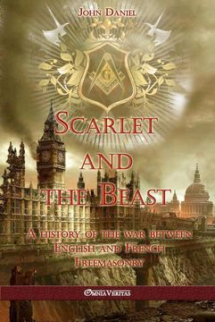 portada Scarlet and the Beast i: A History of the war Between English and French Freemasonry (en Inglés)