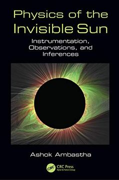 portada Physics of the Invisible Sun: Instrumentation, Observations, and Inferences
