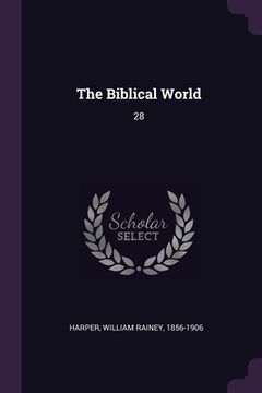 portada The Biblical World: 28 (en Inglés)