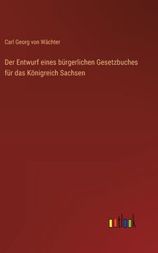 portada Der Entwurf eines bürgerlichen Gesetzbuches für das Königreich Sachsen (in German)