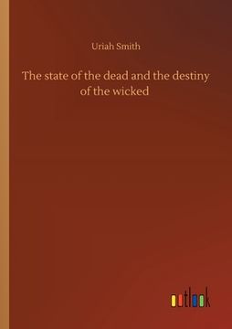 portada The state of the dead and the destiny of the wicked (en Inglés)