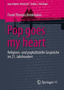 portada Pop Goes my Heart: Religions- und Popkulturelle Gespräche im 21. Jahrhundert (Pop. Religions Lebensstil Kultur Theologie) 