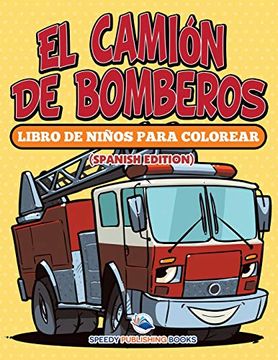 portada El Camión de Bomberos: Libro de Niños Para Colorear