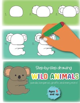 portada Step-by-step drawing wild animals panda, kangaroo, giraffe, and many more! Ages 5 and up: Fun for boys and girls, PreK, Kindergarten (en Inglés)