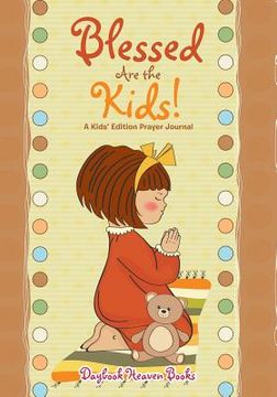 portada Blessed Are the Kids! A Kids' Edition Prayer Journal (en Inglés)