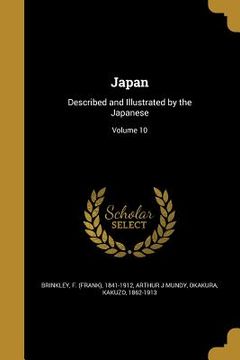portada Japan: Described and Illustrated by the Japanese; Volume 10 (in English)