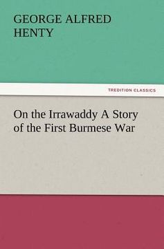 portada on the irrawaddy a story of the first burmese war (en Inglés)
