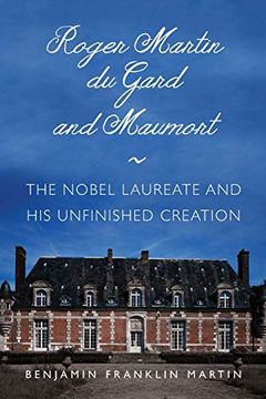 portada Roger Martin du Gard and Maumort: The Nobel Laureate and his Unfinished Creation (in English)