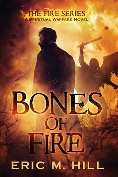 portada Bones Of Fire: A Spiritual Warfare Novel