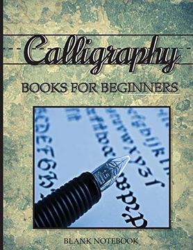 Libro Calligraphy Books for Beginners Blank Not: Blank Hand Lettering Book  8. 5X11 50 Pages Blank Calligra De Global Sketchbook Inc. - Buscalibre