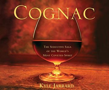 Cognac: The Seductive Saga of the World's Most Coveted Spirit ()