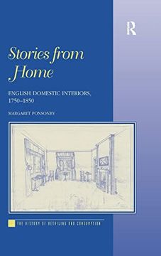portada Stories From Home: English Domestic Interiors, 1750–1850 (History of Retailing and Consumption)