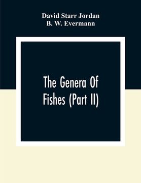 portada The Genera Of Fishes (Part Ii); From Linnaeus To Cuvier 1758-1833 Seventy- Five Years With The Accepted Type Of Each. A Contribution To The Stability (en Inglés)