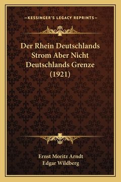portada Der Rhein Deutschlands Strom Aber Nicht Deutschlands Grenze (1921) (in German)
