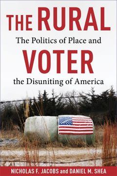 portada The Rural Voter: The Politics of Place and the Disuniting of America (in English)