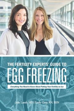 portada The Fertility Experts' Guide to Egg Freezing: Everything You Need to Know About Putting Your Fertility on Ice