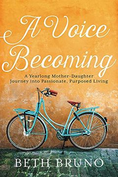 portada A Voice Becoming: A Yearlong Mother-Daughter Journey Into Passionate, Purposed Living (en Inglés)